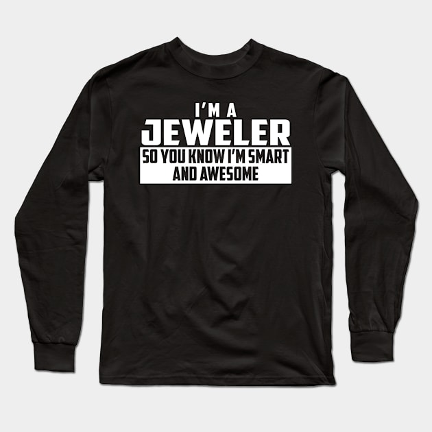 Smart and Awesome Jeweler Long Sleeve T-Shirt by helloshirts